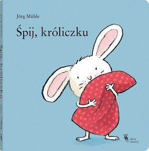 Śpij, króliczku Wydawnictwo Dwie Siostry