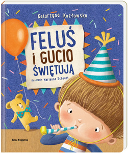 Feluś i Gucio świętują Nasza Księgarnia książka edukacyjna dla dzieci