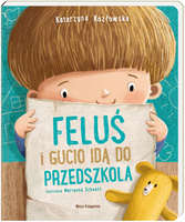 Feluś i Gucio idą do przedszkola Nasza Księgarnia książka edukacyjna dla dzieci